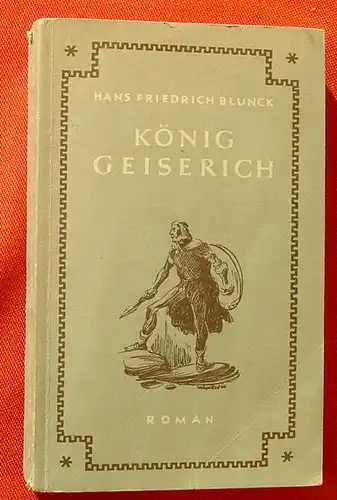 (0101077) Blunck "Koenig Geiserich". Reihe : Buecher des Frontarbeiters. Organisation Todt