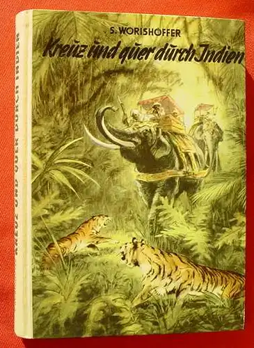 () Woerishoeffer "Kreuz und quer durch Indien" Berlin-Duesseldorf 1954. Jugendbuch