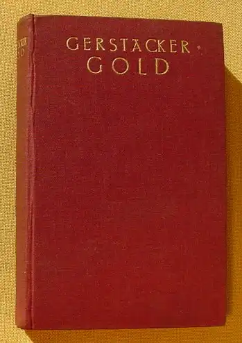 (0101090) Gerstaecker "Gold" Kalifornischer Goldgraeber-Roman. 494 S., um 1927, Schreiter, Berlin