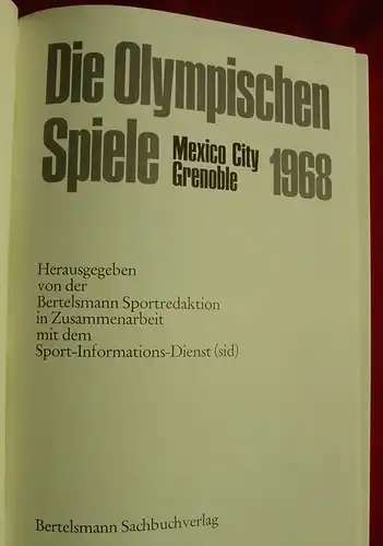 (1005034) "Die Olympischen Spiele. Mexico City, Grenoble, 1968". Bertelsmann-Sachbuch-Verlag, Guetersloh 1968