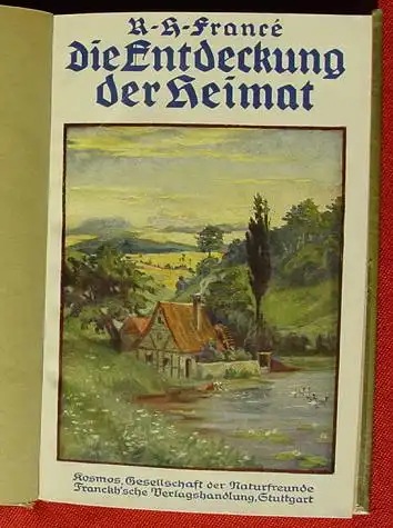 (1005065) France "Die Entdeckung der Heimat". Franckh, Stuttgart 1923. Kosmos-Band. Nlvkosmos