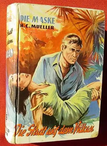(1005090) H. C. Mueller "Die Stadt auf dem Vulkan". Die Maske. Balowa-Verlag, Balve, 1. Auflage. LB