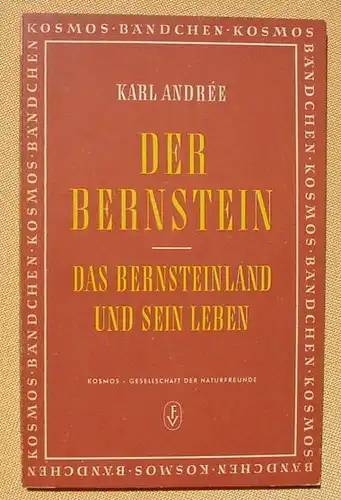 () Andree "Der Bernstein". 96 Seiten. KOSMOS-Baendchen, Stuttgart 1951