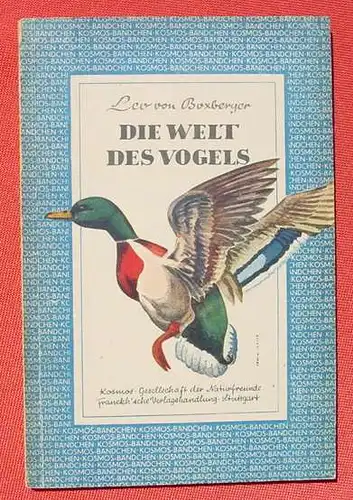 () v. Boxberger "Die Welt des Vogels". 80 S., KOSMOS-Baendchen, Stuttgart 1949