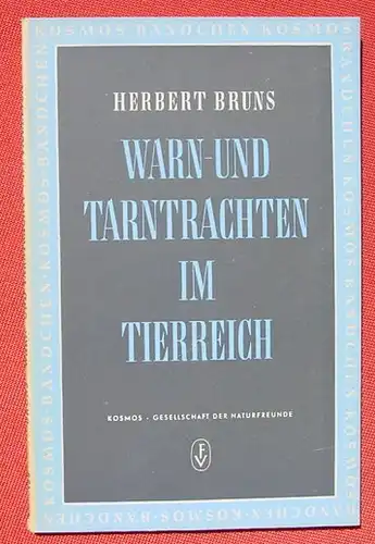 (1008422) Bruns "Warn- und Tarntrachten im Tierreich". 76 S., KOSMOS-Baendchen, Stuttgart 1952
