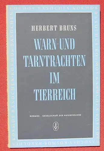 () Bruns "Warn- und Tarntrachten im Tierreich". 76 S., KOSMOS-Baendchen, Stuttgart 1952