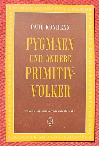 (1008428) Kunhenn "Pygmaeen und andere Primitiv-Voelker". KOSMOS-Baendchen, Stuttgart 1952