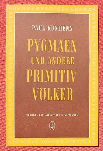 () Kunhenn "Pygmaeen und andere Primitiv-Voelker". KOSMOS-Baendchen, Stuttgart 1952