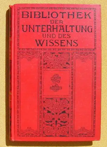 () Bibliothek der Unterhaltung und des Wissens. 1911, Band 1. 240 S., Union Deutsche Verlagsgesellschaft, Stuttgart