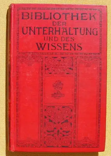 () Bibliothek der Unterhaltung und des Wissens. 1911, Band 2. 240 S., Union Deutsche Verlagsgesellschaft, Stuttgart