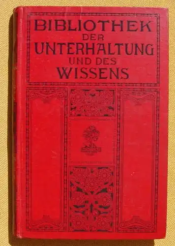 () Bibliothek der Unterhaltung und des Wissens. 1911, Band 3. 240 S., Union Deutsche Verlagsgesellschaft, Stuttgart