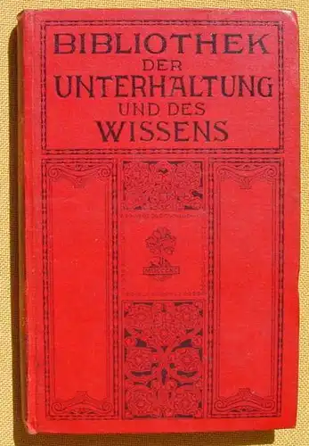 () Bibliothek der Unterhaltung und des Wissens. 1911, Band 5. 240 S., Union Deutsche Verlagsgesellschaft, Stuttgart