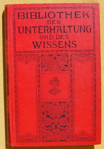 () Bibliothek der Unterhaltung und des Wissens. 1911, Band 7. 240 S., Union Deutsche Verlagsgesellschaft, Stuttgart