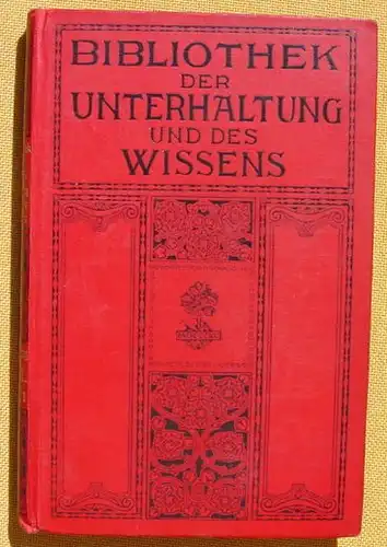 () Bibliothek der Unterhaltung und des Wissens. 1911, Band 11. 240 S., Union Deutsche Verlagsgesellschaft, Stuttgart