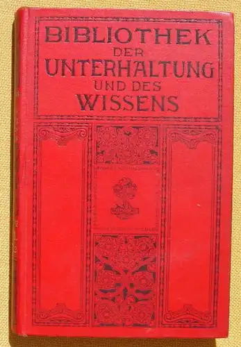 () Bibliothek der Unterhaltung und des Wissens. 1911, Band 12. 240 S., Union Deutsche Verlagsgesellschaft, Stuttgart