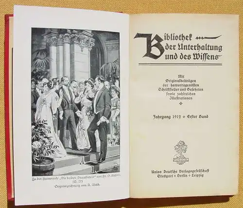 () Bibliothek der Unterhaltung und des Wissens. 1912, Band 1. 240 S., Union Deutsche Verlagsgesellschaft, Stuttgart