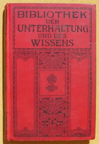 (1008565) Bibliothek der Unterhaltung und des Wissens. 1912, Band 1. 240 S., Union Deutsche Verlagsgesellschaft, Stuttgart