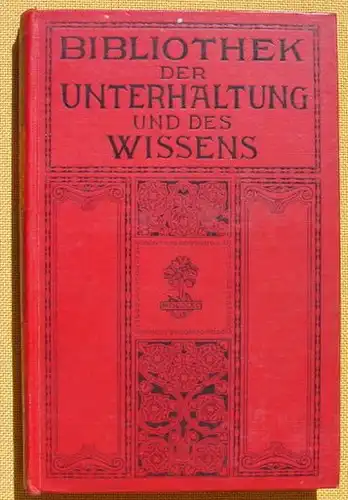 () Bibliothek der Unterhaltung und des Wissens. 1912, Band 2. 240 S., Union Deutsche Verlagsgesellschaft, Stuttgart