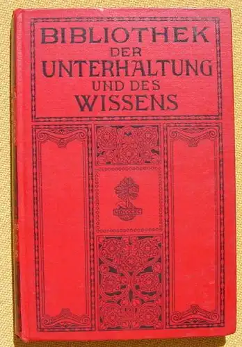 () Bibliothek der Unterhaltung und des Wissens. 1912, Band 8. 240 S., Union Deutsche Verlagsgesellschaft, Stuttgart