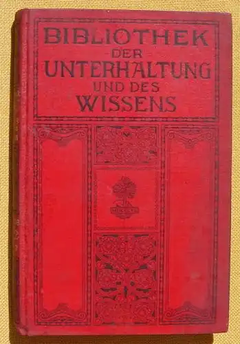 () Bibliothek der Unterhaltung und des Wissens. 1912, Band 9. 240 S., Union Deutsche Verlagsgesellschaft, Stuttgart