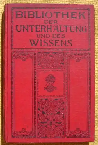 () Bibliothek der Unterhaltung und des Wissens. 1912, Band 13. 240 S., Union Deutsche Verlagsgesellschaft, Stuttgart