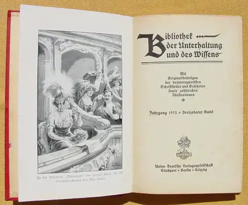 () Bibliothek der Unterhaltung und des Wissens. 1912, Band 13. 240 S., Union Deutsche Verlagsgesellschaft, Stuttgart