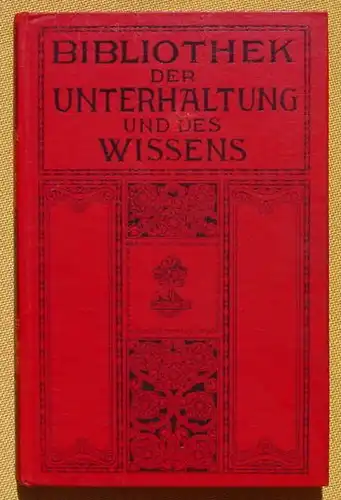 () Bibliothek der Unterhaltung und des Wissens. 1914, Band 13. 240 S., Union Deutsche Verlagsgesellschaft, Stuttgart