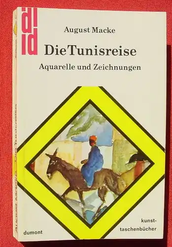 (1009584) Macke "Die Tunisreise" Aquarelle und Zeichnungen. 'dumont kunst-taschenbuecher'