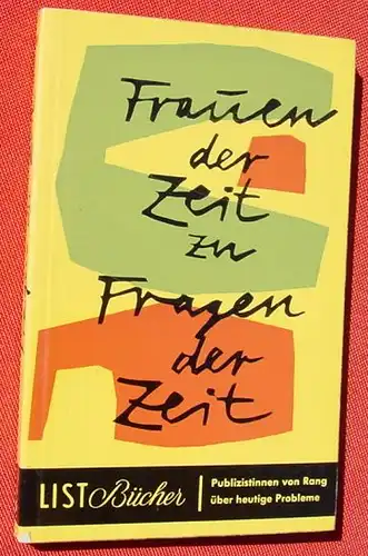 (1009629) "Frauen der Zeit zu Fragen der Zeit". List-Taschenbuch Nr. 190, Muenchen 1. Auflage 1961