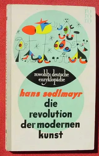 () Sedlmayr "Die Revolution der modernen Kunst". rowohlts rde, Nr. 1, Maerz 1957