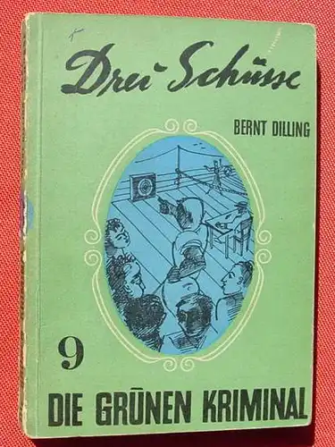 () Dilling "Drei Schuesse". Die Gruenen Kriminal, Band 9. Zuerich 1944 # Kriminalroman