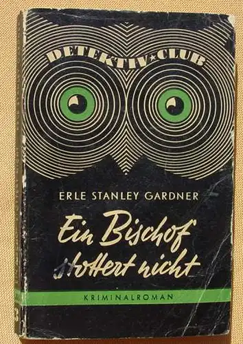 () Erle Stanley Gardner "Ein Bischof stottert nicht". Kriminalroman. Detektiv Club, Nr. 3