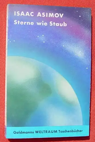 (1009693) Isaac Asimov "Sterne wie Staub". Utopisch-technischer Abenteuerroman. Goldmanns Weltraum Taschenbuecher