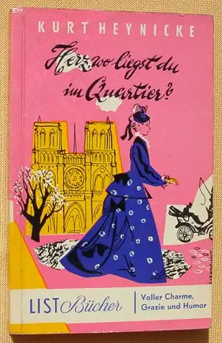 () Kurt Heynicke "Herz, wo liegst du im Quartier ?" Taschenbuchreihe : List, Nr. 60. Muenchen 1. Auflage 1955