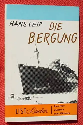 () Hans Leip "Die Bergung". Taschenbuchreihe : List, Nr. 242. Muenchen 1. Auflage 1963