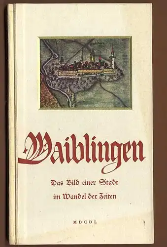 Württemberg 700 Jahre Waiblingen Rems Stadt Geschichte Chronik Festschrift 1950