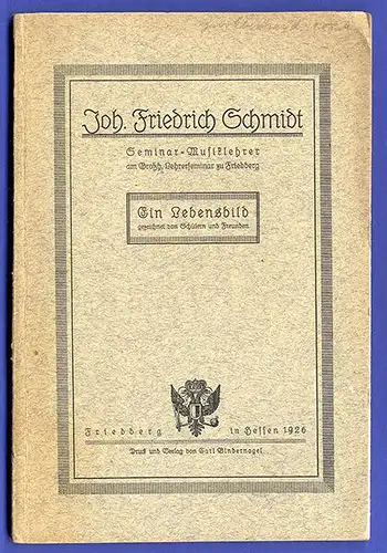 Hessen Wetterau Friedberg Musiklehrer Friedrich Schmidt Festschrift 1926