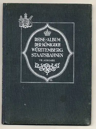 Königlich Württembergische Staatsbahnen Eisenbahn Reise Bilder Album 1910