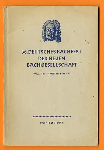 Sachsen Musik Geschichte 30. Bach Fest Leipzig Bachgesellschaft Festschrift 1953