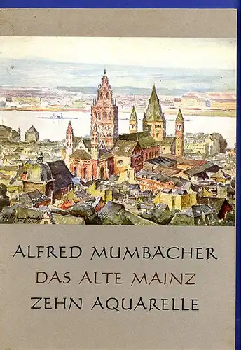 Rheinhessen Mainz Stadt Ansichten Aquarelle Kunst Mappe Alfred Mumbächel 1960