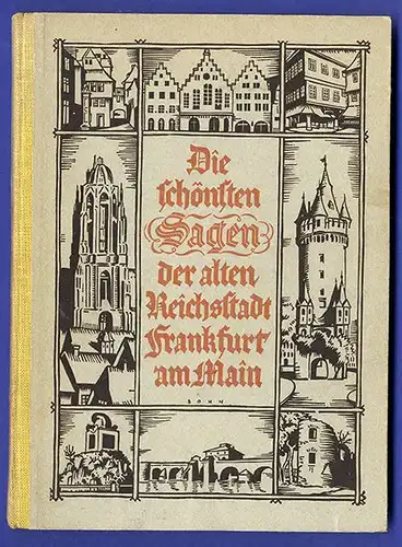 Hessen Frankfurt Main Stadt Heimat Geschichte alte Frankfurter Sagen Buch 1926
