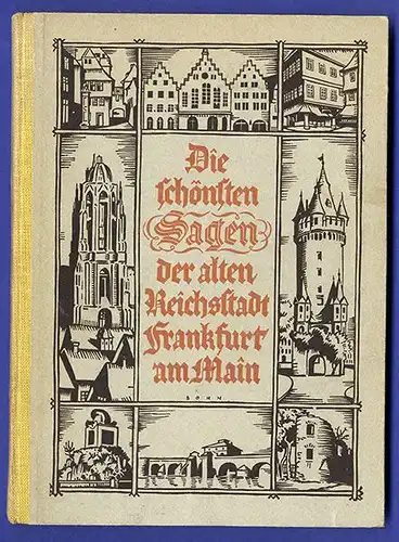 Hessen Frankfurt Main Stadt Heimat Geschichte alte Frankfurter Sagen Buch 1926 
