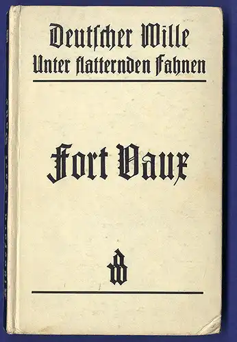 Weltkrieg 1916 Verdun Geschichte die Schlacht um Fort Vaux Buch 1930