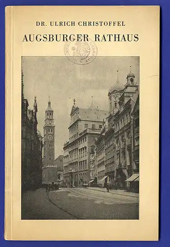 Bayern Augsburg Rathaus Architektur Barock Stadt Geschichte Baukunst Buch 1929
