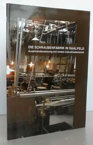 Thüringen Saalfeld Schraubenfabrik Zehner Industrie Geschichte Denkmal Buch 2002