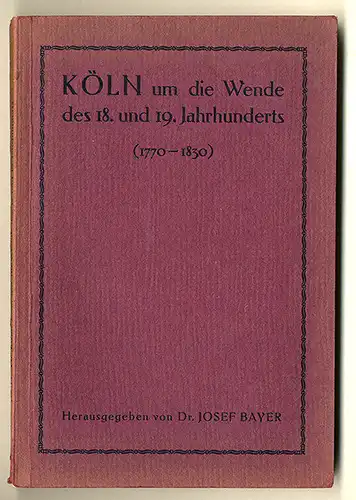 Rhein Köln Kultur und Stadt Geschichte von 1770-1830 Buch 1912