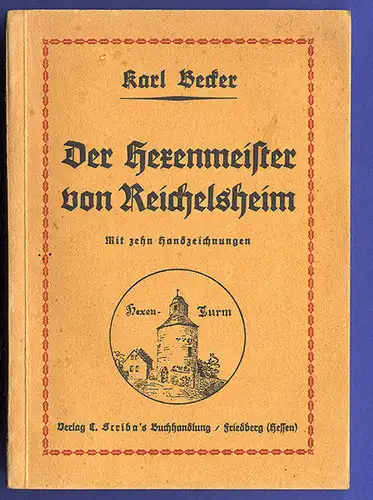 Hessen Wetterau Friedberg der Hexenmeister von Reichelsheim Heimatroman 1925