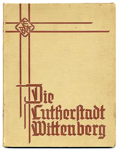 Sachsen Anhalt Luther Stadt Wittenberg Geschichte Architektur Bildband von 1927