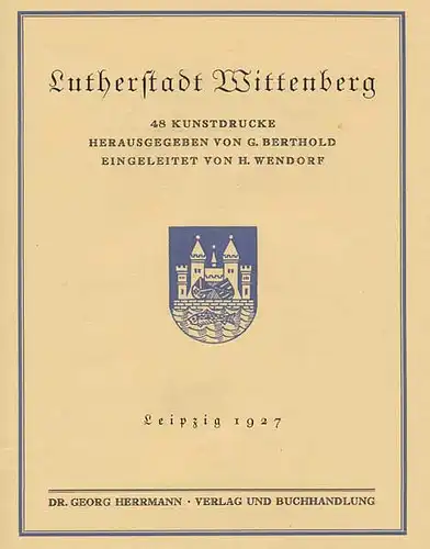 Sachsen Anhalt Luther Stadt Wittenberg Geschichte Architektur Bildband von 1927