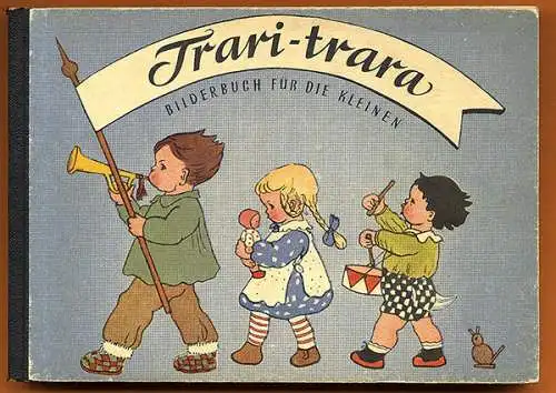 Selten Kinder Bilderbuch Trari Trara Bild und Text Irmgard Reiß um 1920